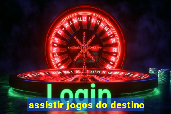 assistir jogos do destino